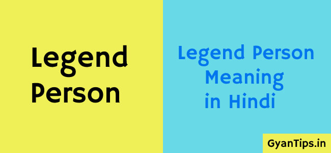 Legend Person Meaning in Hindi