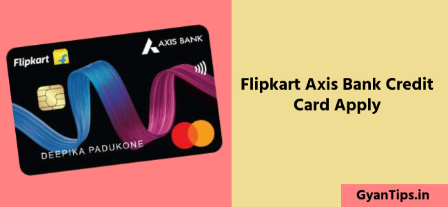 Flipkart Axis Bank Credit Card Apply Eligibility - GyanTips